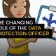 changing role of data protection officer