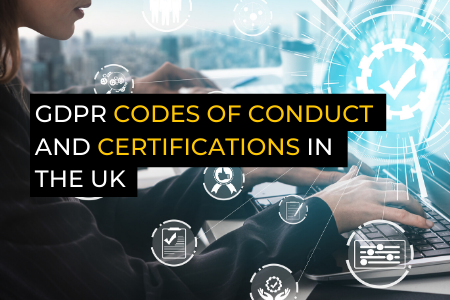 GDPR Codes of Conduct and Certifications in the UK