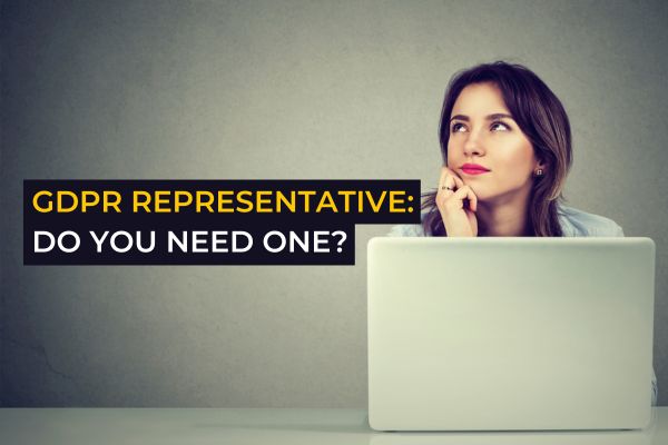 GDPR Representative Do You Need One | Blog Post