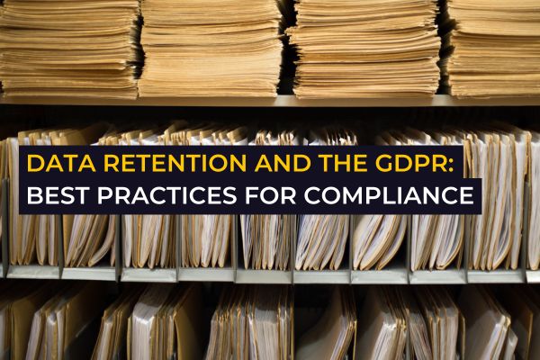 Data retention and the GDPR: Best practices for compliance | Blog post