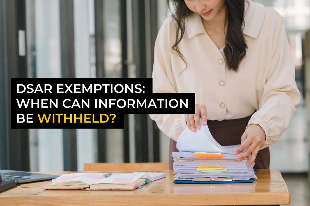 DSAR Exemptions: When can information be withheld?