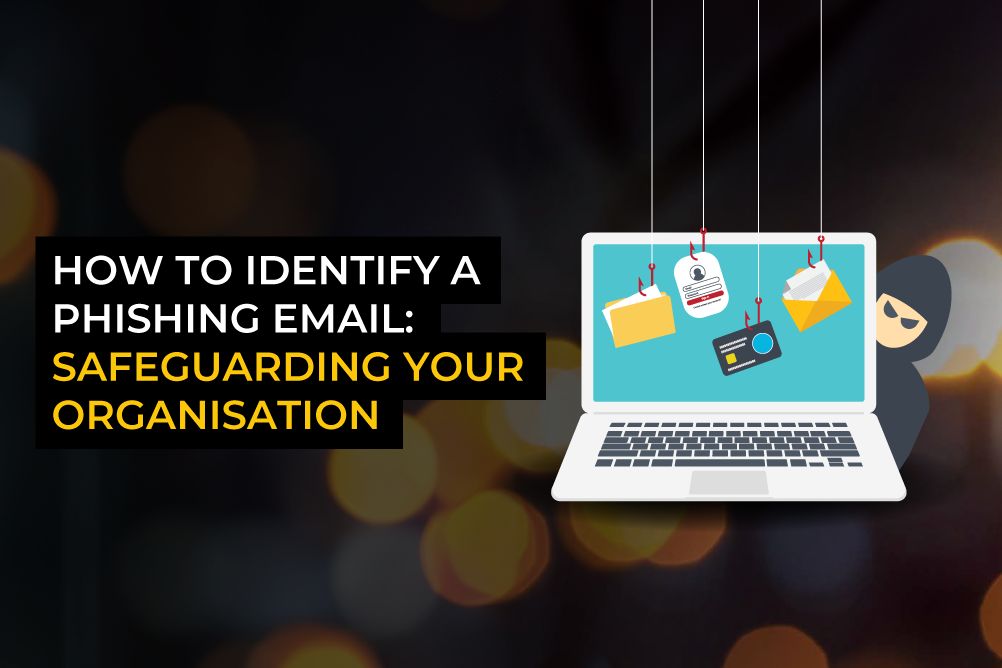 How to identify a phishing email: Safeguarding your organisation
