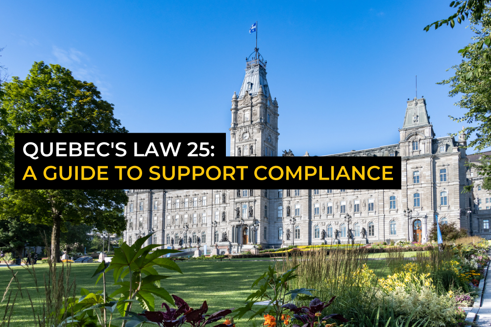Quebec's Law 25: A guide to support compliance