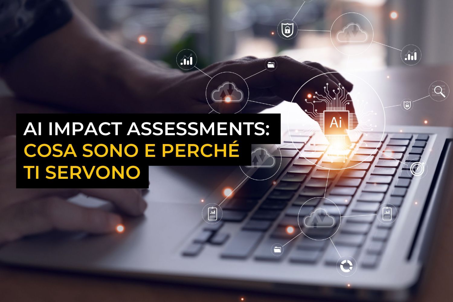 AI Impact Assessments cosa sono e perché ti servono AI Impact Assessments: cosa sono e perché ti servono