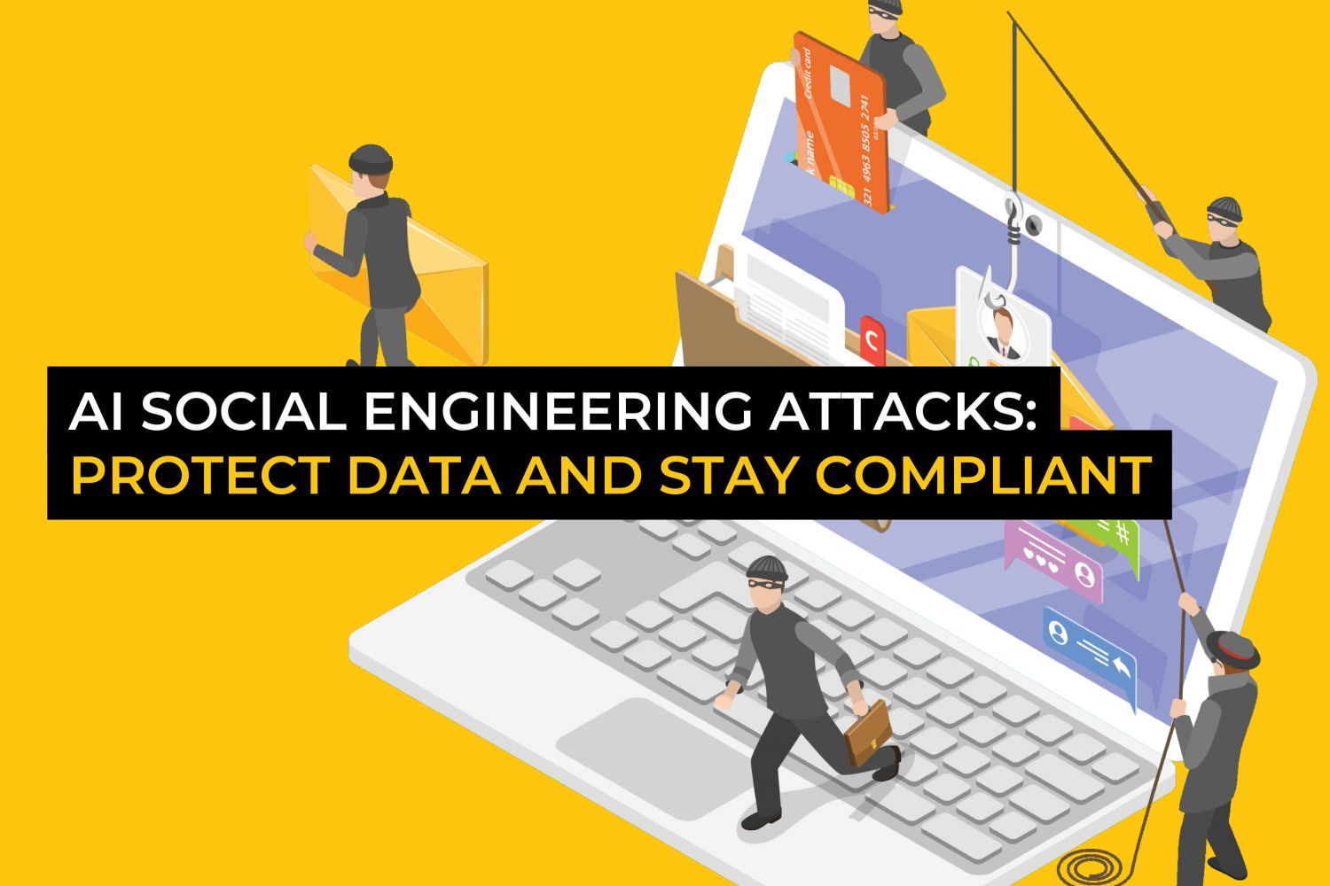 AI social engineering attacks: Protect data and stay compliant