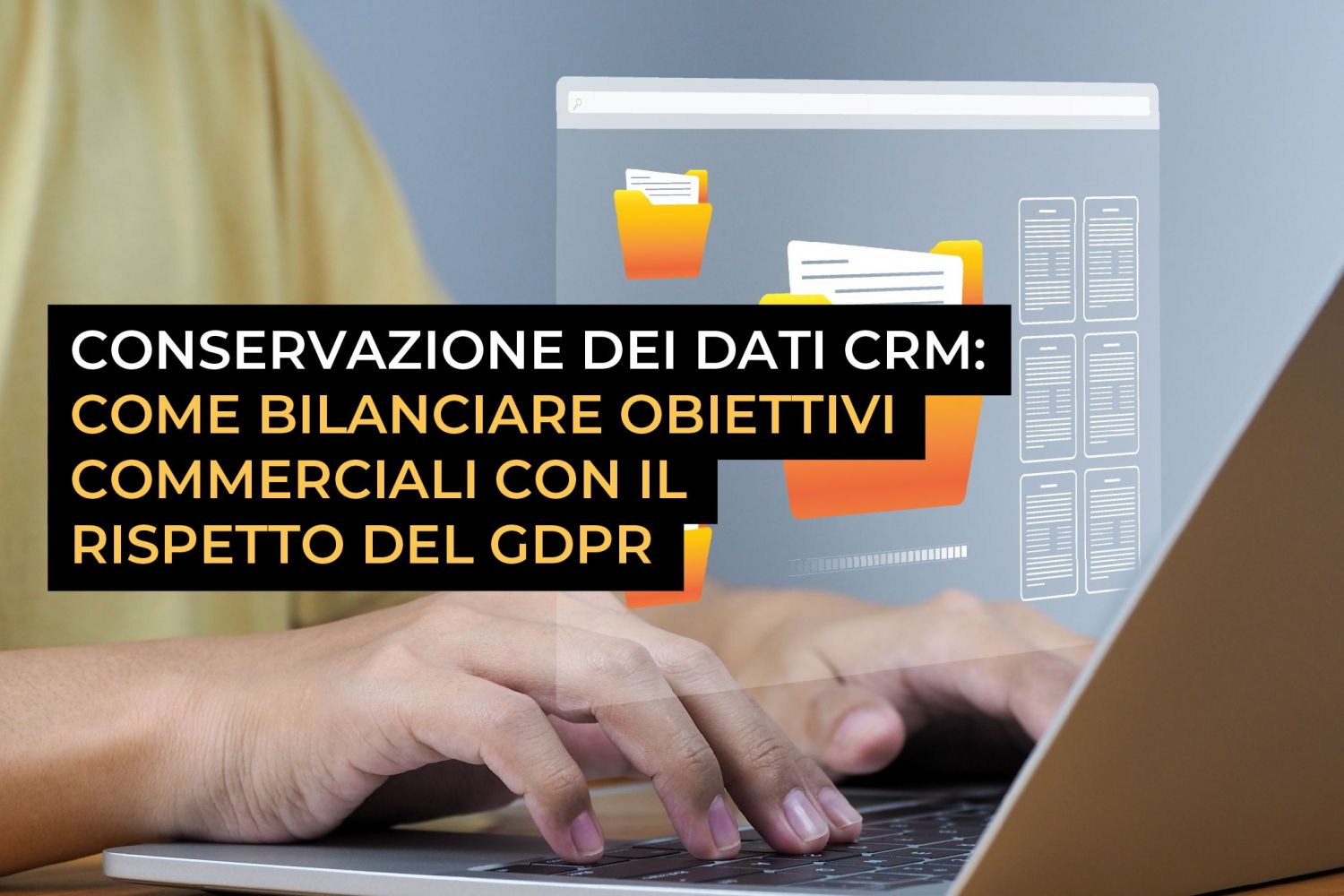 Conservazione dei dati CRM: come bilanciare obiettivi commerciali con il rispetto del GDPR Conservazione dei dati CRM: come bilanciare obiettivi commerciali con il rispetto del GDPR