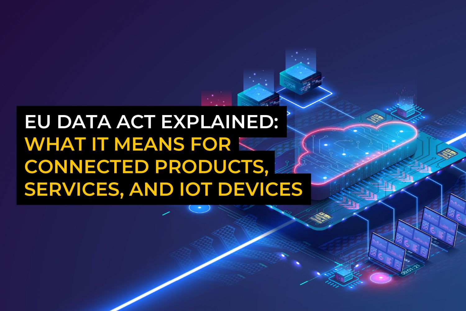 EU Data Act explained for connected products, services, and IoT devices