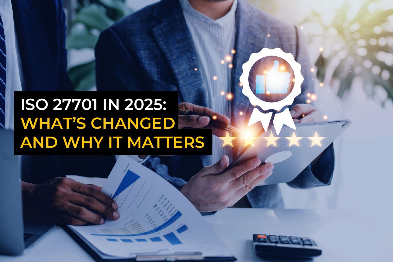 ISO 27701 in 2025: What’s changed and why it matters