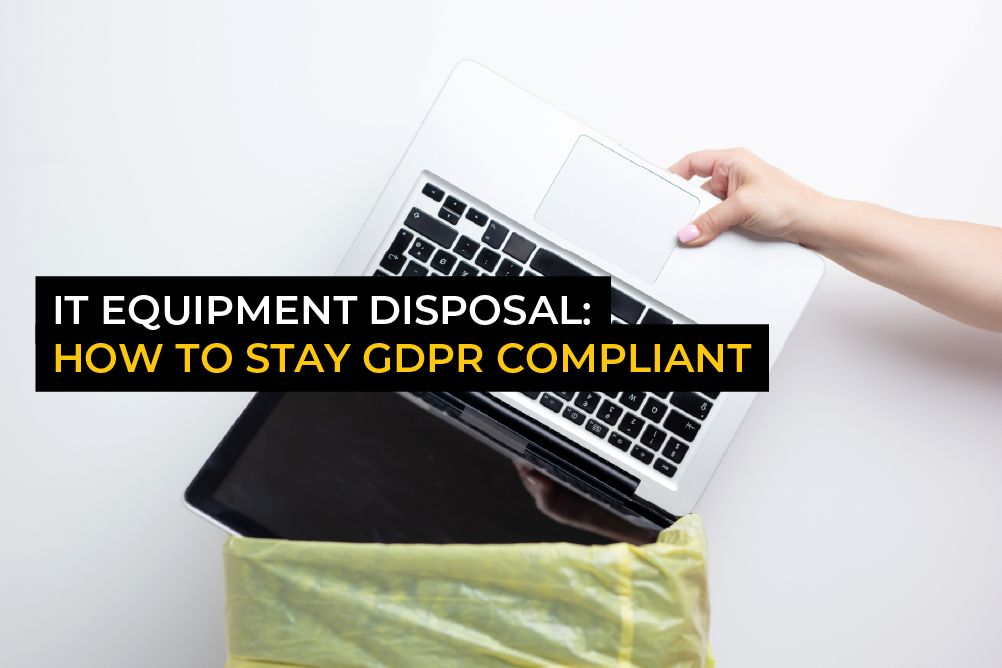 IT equipment disposal: How to stay GDPR compliant