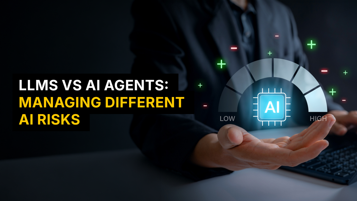 LLMs vs AI agents: Managing different AI risks